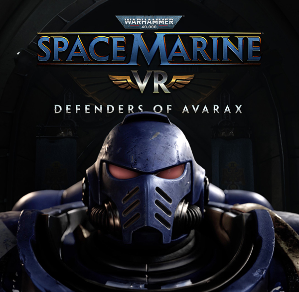 SPACE MARINE VR - DEFENDERS OF AVARAX